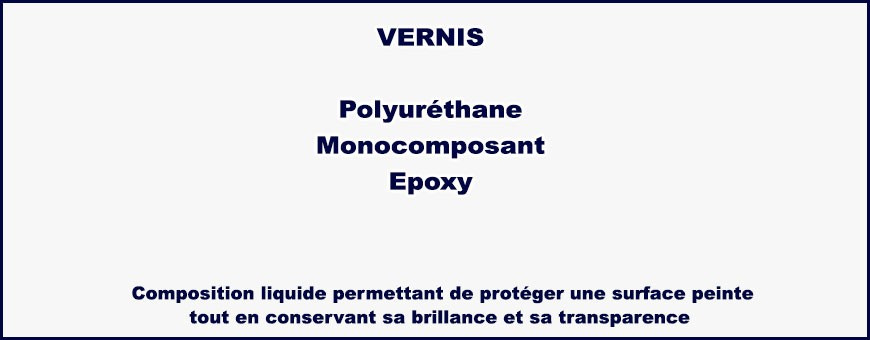 Vernis polyuréthane, vernis monocomposant et vernis epoxy